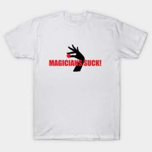 Magicians Suck! T-Shirt